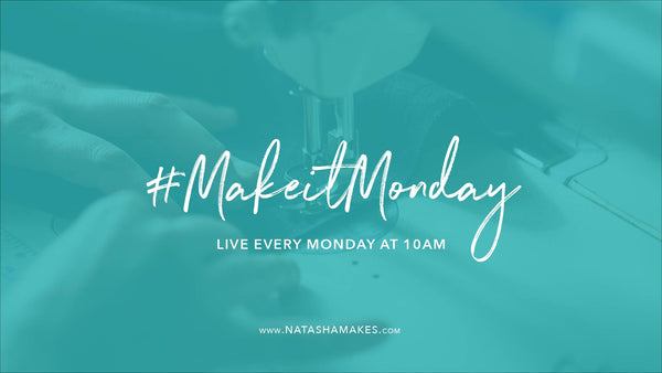 Natasha Makes - Make it Monday 16th November 2020