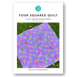 INSTRUCTIONS: 'Four Squared' A Half Metre Heaven Quilt: PRINTED VERSION