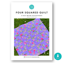 INSTRUCTIONS: 'Four Squared' A Half Metre Heaven Quilt: DIGITAL DOWNLOAD